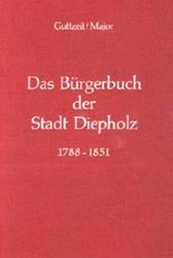 Das Bürgerbuch der Stadt Diepholz 1788-1851 von Guttzeit,  Emil J, Major,  Herbert