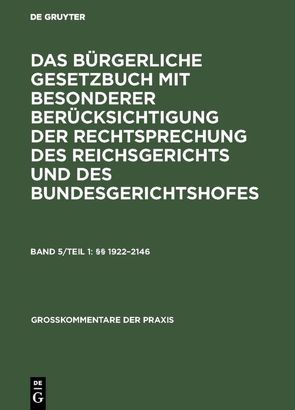 Das Bürgerliche Gesetzbuch mit besonderer Berücksichtigung der Rechtsprechung… / §§ 1922–2146