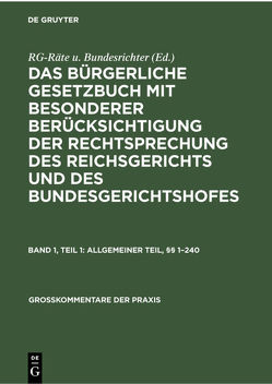 Das Bürgerliche Gesetzbuch mit besonderer Berücksichtigung der Rechtsprechung… / Allgemeiner Teil, §§ 1–240 von Denecke,  Johannes, Johannsen,  Kurt Herbert, Kregel,  Wilhelm, Krüger-Nieland,  Gerda, Kuhn,  Georg