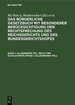 Das Bürgerliche Gesetzbuch mit besonderer Berücksichtigung der Rechtsprechung… / Allgemeiner Teil. Recht der Schuldverhältnisse I (Allgemeiner Teil) von Bessau, Michaelis, Oegg, Sayn