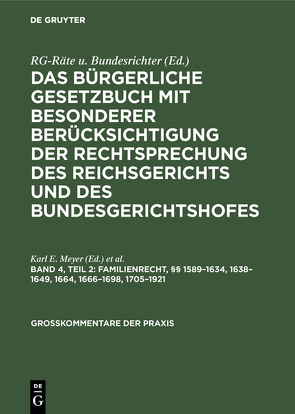 Das Bürgerliche Gesetzbuch mit besonderer Berücksichtigung der Rechtsprechung… / Familienrecht, §§ 1589–1634, 1638–1649, 1664, 1666–1698, 1705–1921 von Meyer,  Karl E., Scheffler,  Georg