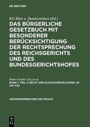 Das Bürgerliche Gesetzbuch mit besonderer Berücksichtigung der Rechtsprechung… / Recht der Schuldverhältnisse, §§ 241–432 von Fischer,  Robert, Löscher,  Otto, Nastelski,  Karl, Wilde,  Günther