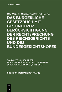 Das Bürgerliche Gesetzbuch mit besonderer Berücksichtigung der Rechtsprechung… / Recht der Schuldverhältnisse, Teil 2. (Einzelne Schuldverhältnisse) [§ 433–853] von Degg, Lobe, Schack, Seyffarth