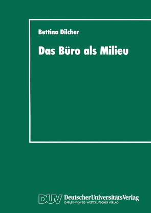 Das Büro als Milieu von Dilcher,  Bettina