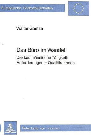 Das Büro im Wandel von Goetze,  Walter