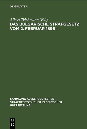 Das Bulgarische Strafgesetz vom 2. Februar 1896 von Teichmann,  Albert