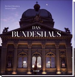 Das Bundeshaus von Rieben,  Edouard, Weissberg,  Bernhard