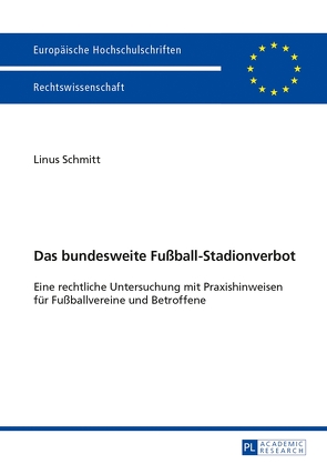 Das bundesweite Fußball-Stadionverbot von Schmitt,  Linus