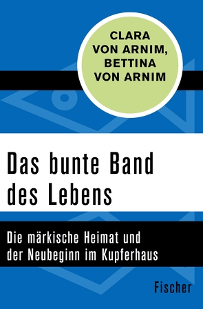 Das bunte Band des Lebens von Arnim,  Bettina von, Arnim,  Clara von