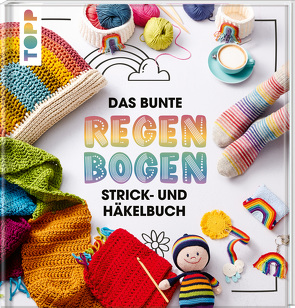 Das bunte Regenbogen Strick- und Häkelbuch von Czerny,  Melanie, Fischer,  Sandra, Joél,  Kristin, Kojic,  Annelie, Konrad,  Jasmin, Mitula,  Fanny, Paus,  Judith Jelena, Peters,  Christina, von Nathusius,  Imke, Wiik,  Sophia