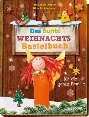 Das bunte Weihnachts-Bastelbuch … für die ganze Familie von Engel-Kugler,  Tanja, Schiefelbein,  Nina