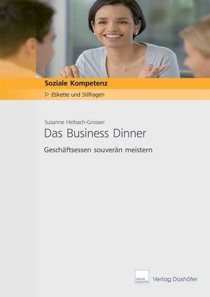 Das Business Dinner von Helback-Grosser,  Susanne