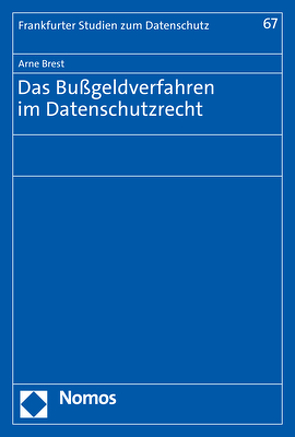 Das Bußgeldverfahren im Datenschutzrecht von Brest,  Arne