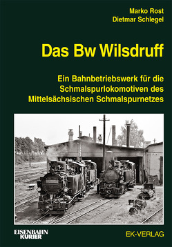 Das Bw Wilsdruff von Rost,  Marco, Schlegel,  Dietmar