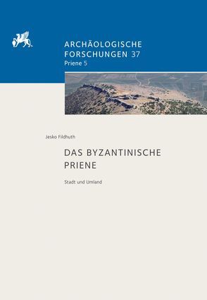 Das byzantinische Priene von Fildhuth,  Jesko