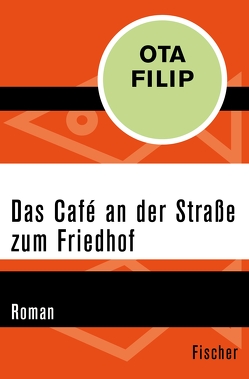 Das Café an der Straße zum Friedhof von Filip,  Ota, Spitzer,  Josefine