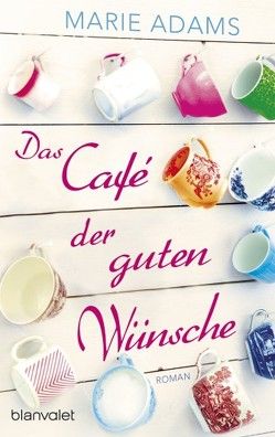 Das Café der guten Wünsche von Adams,  Marie