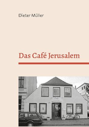 Das Café Jerusalem von Müller,  Dieter