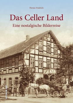 Das Celler Land von Friedrich,  Florian, Steinbömer,  Justus