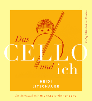 Das CELLO und ich von Litschauer,  Heidi, Lorenz,  Tatjana, Scheiwein,  Kaja, Stührenberg,  Michael