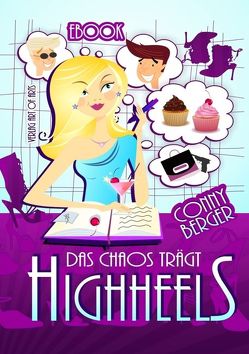 Das Chaos trägt Highheels von Bartl,  Silvia J.B., Berger,  Conny