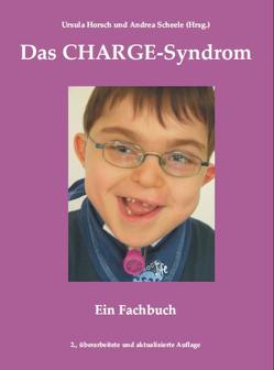 Das CHARGE-Syndrom von Arndt,  Susan, Aschendorff,  Antje, Benstz,  Julis, Bleichert,  Markus von, Bleichert,  Ute von, Boulos,  Asfour, Cremer,  Vanessa, Dunitz-Scheer,  Marguerite, Fisch,  Margit, Flemming Ask,  Larsen, Göser,  Mona, Horsch,  Reinhold, Horsch,  Ursula, Humke,  Ulrich, Jasser-Nitsche, Junghans,  Cordula, Käsmann-Kellner,  Barbara, Kirk,  Jeremy, Kohlhase,  Jürgen, Laszig,  Roland, Pauli,  Silke, Pittroff,  Hanne, Riechardt,  Susanne, Runge,  Sandra, Scheele,  Andrea, Scheer,  Peter, Schönweiler,  Rainer, Tanja,  Geck, Tappauf,  Michaela, Thomas,  Christian, Thüroff,  Joachim W, Timothy,  Hartshorne, von Erkelens,  Franz, Wilken,  Markus, Wohlleben,  Markus, Wohlleben,  Ulrike, Wolff,  Anna