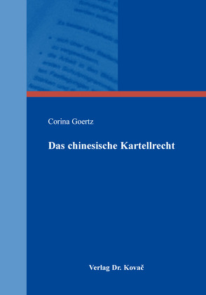 Das chinesische Kartellrecht von Goertz,  Corina