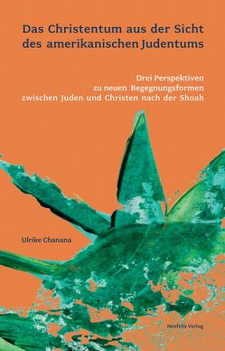 Das Christentum aus der Sicht des amerikanischen Judentums von Chanana,  Ulrike