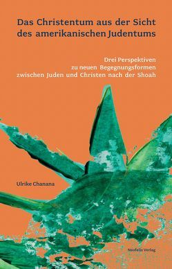 Das Christentum aus der Sicht des amerikanischen Judentums von Chanana,  Ulrike