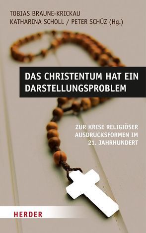 Das Christentum hat ein Darstellungsproblem von Braune-Krickau,  Tobias, Claussen,  Johann Hinrich, Clayton,  Philip, Dressler,  Bernhard, Gerhards,  Albert, Gerhardt,  Volker, Gräb,  Wilhelm, Grözinger,  Albrecht, Höhn,  Hans-Joachim, Korsch,  Dietrich, Lauster,  Jörg, Nordhofen,  Eckhard, Osthövener,  Claus-Dieter, Scholl,  Katharina, Schüz,  Peter, Stoellger,  Philipp, Wagner-Rau,  Ulrike