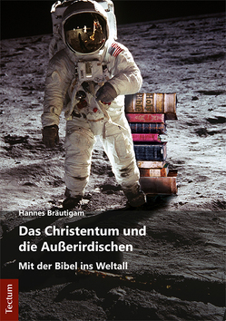 Das Christentum und die Außerirdischen von Bräutigam,  Hannes