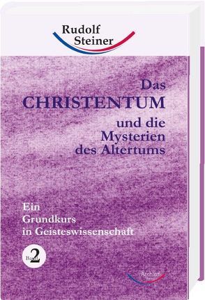 Das Christentum und die Mysterien des Altertums – Band Nr. 2 von Steiner,  Rudolf