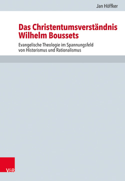 Das Christentumsverständnis Wilhelm Boussets von Drecoll,  Volker Henning, Höffker,  Jan, Leppin,  Volker