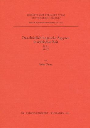 Das christlich-koptische Ägypten in arabischer Zeit (Teil 1: A–C) von Timm,  Stefan