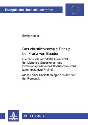 Das christlich-soziale Prinzip bei Franz von Baader von Hinder,  Erwin