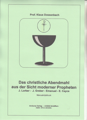 Das christliche Abendmahl aus der Sicht moderner Propheten von Prof. Dossenbach,  Klaus