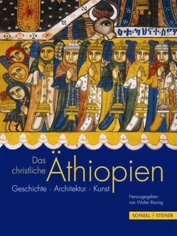 Das christliche Äthiopien von Chojnacki,  Stanislaw, Fisseha,  Girma, Gabre-Selassie,  Zewde, Pascher,  Lothar, Raunig,  Walter, S. H. Prinz Asfa-Wossen Asserate