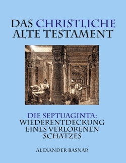 Das christliche Alte Testament von Basnar,  Alexander