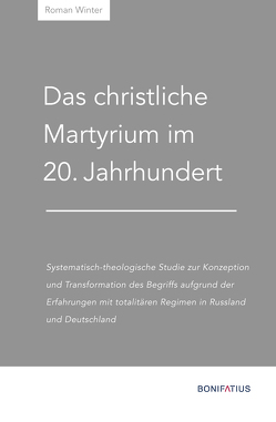 Das christliche Martyrium im 20. Jahrhundert von Johann-Adam-Möhler-Institut, Winter,  Roman