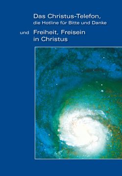 „Das Christus-Telefon, die Hotline für bitte und Danke“ – und „Freiheit, Freisein in Christus“ von Gabriele