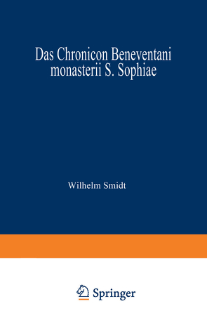 Das Chronicon Beneventani monasterii S. Sophiae von Smidt,  Wilhelm