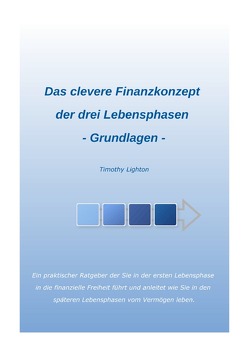 Das clevere Finanzkonzept der drei Lebensphasen – Grundlagen von Lighton,  Timothy