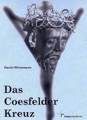 Das Coesfelder Kreuz von Hörnemann,  Daniel