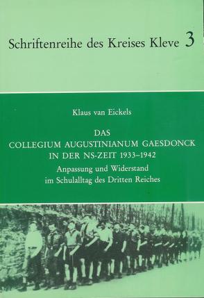 Das Collegium Augustinianum Gaesdonck in der NS-Zeit 1933-1942 von Eickels,  Klaus van