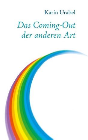 Das Coming-Out der anderen Art von Urabel,  Karin