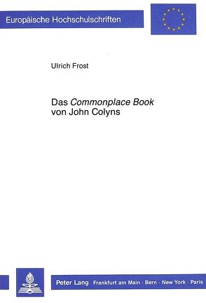 Das «Commonplace Book» von John Colyns von Frost,  Ulrich