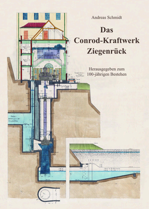 Das Conrod-Kraftwerk Ziegenrück von Schmidt,  Andreas