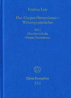 Das ›Corpus Hermeticum‹ – Wirkungsgeschichte: Charakteristik des ›Corpus Hermeticum‹ von Law,  Esteban, Lohr,  Charles, Schmidt-Biggemann,  Wilhelm