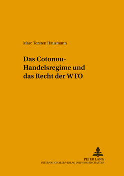 Das Cotonou-Handelsregime und das Recht der WTO von Hausmann,  Marc Torsten