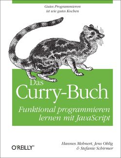 Das Curry-Buch – Funktional programmieren lernen mit JavaScript von Mehnert,  Hannes, Ohlig,  Jens, Schirmer,  Stefanie